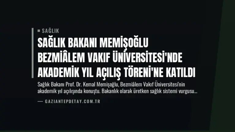 Sağlık Bakanı Memişoğlu Bezmiâlem Vakıf Üniversitesi’nde Akademik Yıl Açılış Töreni’ne Katıldı