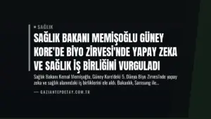 Sağlık Bakanı Memişoğlu Güney Kore’de Biyo Zirvesi’nde Yapay Zeka ve Sağlık İş Birliğini Vurguladı