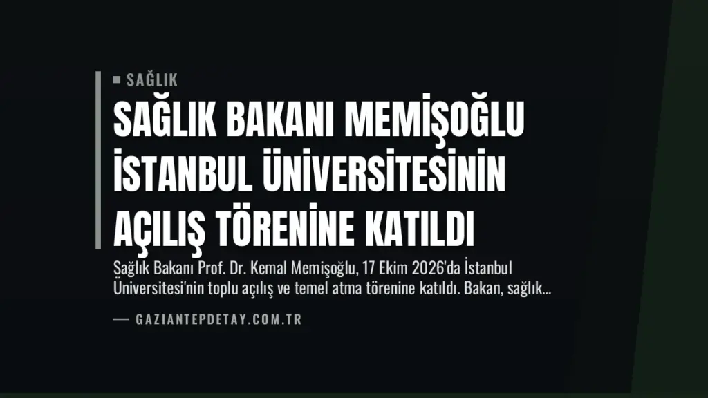 Sağlık Bakanı Memişoğlu İstanbul Üniversitesinin Açılış Törenine Katıldı