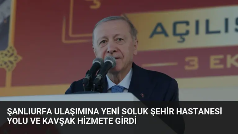 Şanlıurfa Ulaşımına Yeni Soluk Şehir Hastanesi Yolu ve Kavşak Hizmete Girdi