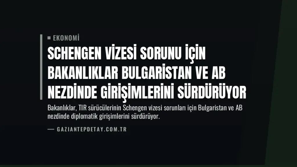 Schengen Vizesi Sorunu İçin Bakanlıklar Bulgaristan ve AB Nezdinde Girişimlerini Sürdürüyor