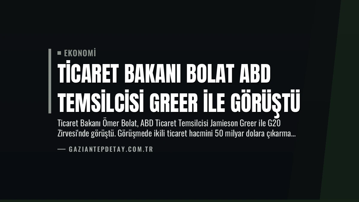 Ticaret Bakanı Bolat ABD Temsilcisi Greer ile Görüştü