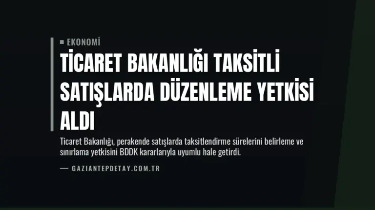 Ticaret Bakanlığı Taksitli Satışlarda Düzenleme Yetkisi Aldı