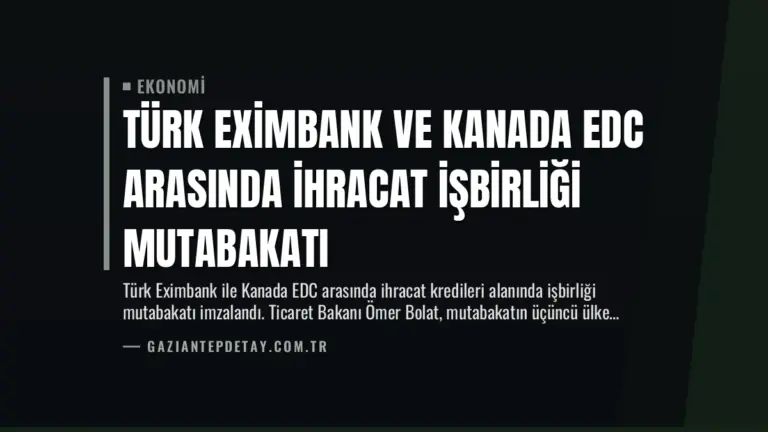 Türk Eximbank ve Kanada EDC Arasında İhracat İşbirliği Mutabakatı