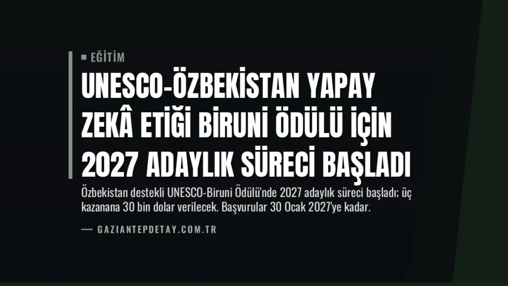 UNESCO-Özbekistan Yapay Zekâ Etiği Biruni Ödülü için 2027 Adaylık Süreci Başladı
