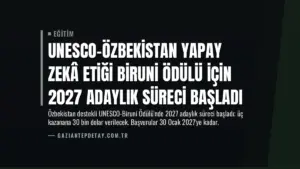 UNESCO-Özbekistan Yapay Zekâ Etiği Biruni Ödülü için 2027 Adaylık Süreci Başladı