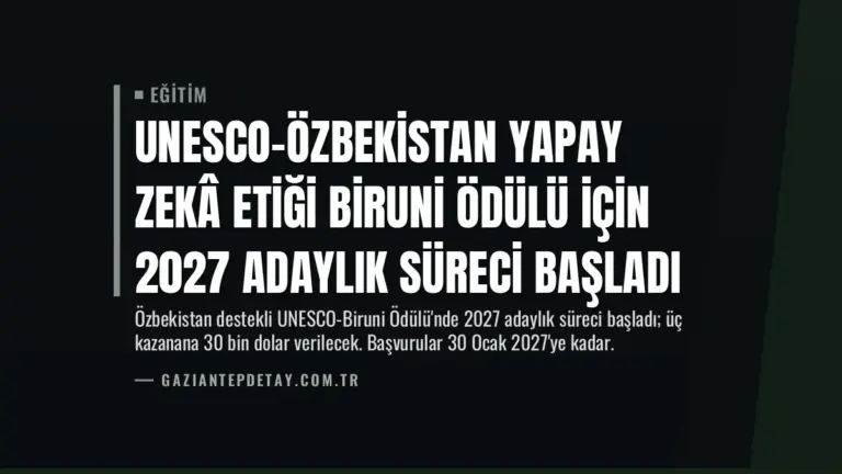 UNESCO-Özbekistan Yapay Zekâ Etiği Biruni Ödülü için 2027 Adaylık Süreci Başladı